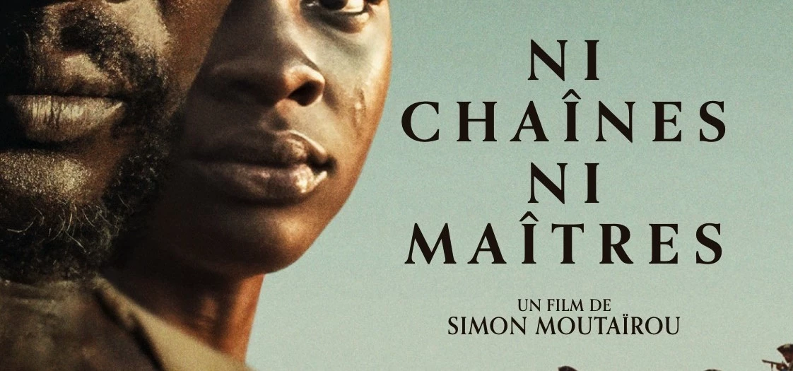 « Ni chaînes, ni maîtres » de Simon Moutaïrou Cinéma 